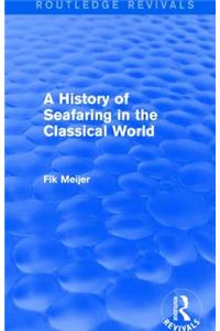 History of Seafaring in the Classical World (Routledge Revivals)