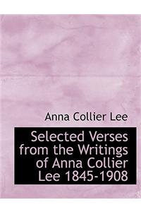 Selected Verses from the Writings of Anna Collier Lee 1845-1908