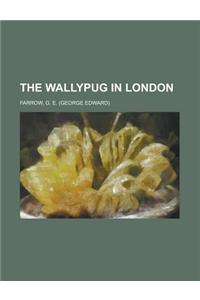 The Wallypug in London
