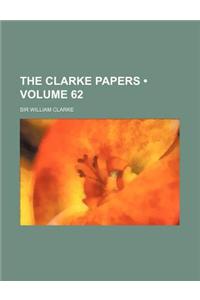 The Clarke Papers (Volume 62)