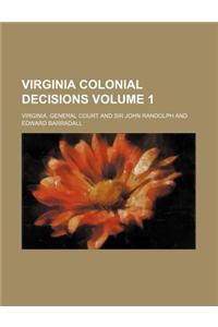 Virginia Colonial Decisions Volume 1