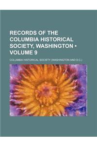 Records of the Columbia Historical Society, Washington (Volume 9)