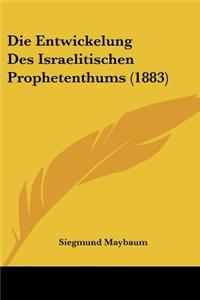 Entwickelung Des Israelitischen Prophetenthums (1883)
