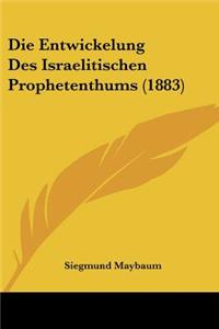 Die Entwickelung Des Israelitischen Prophetenthums (1883)
