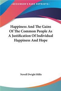 Happiness and the Gains of the Common People as a Justification of Individual Happiness and Hope