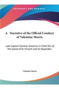 A Narrative of the Official Conduct of Valentine Morris