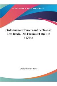 Ordonnance Concernant Le Transit Des Bleds, Des Farines Et Du Riz (1794)