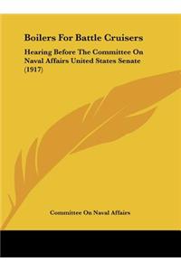 Boilers for Battle Cruisers