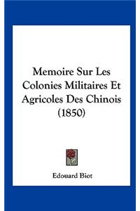 Memoire Sur Les Colonies Militaires Et Agricoles Des Chinois (1850)