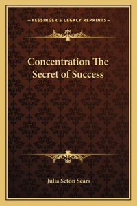 Concentration the Secret of Success