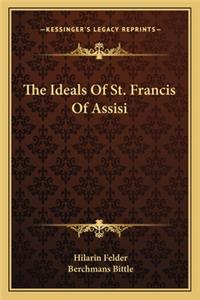 The Ideals Of St. Francis Of Assisi