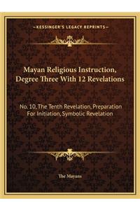 Mayan Religious Instruction, Degree Three With 12 Revelations