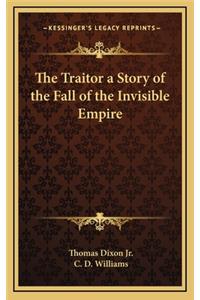 The Traitor a Story of the Fall of the Invisible Empire