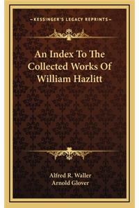 An Index to the Collected Works of William Hazlitt