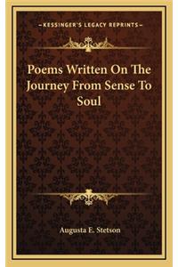 Poems Written on the Journey from Sense to Soul