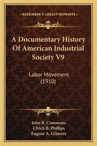 Documentary History Of American Industrial Society V9