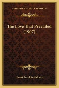 Love That Prevailed (1907) the Love That Prevailed (1907)