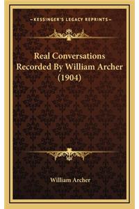 Real Conversations Recorded by William Archer (1904)