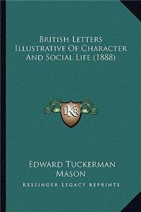 British Letters Illustrative Of Character And Social Life (1888)