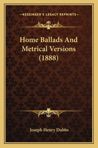 Home Ballads and Metrical Versions (1888)