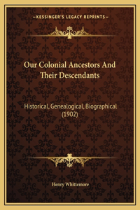 Our Colonial Ancestors And Their Descendants