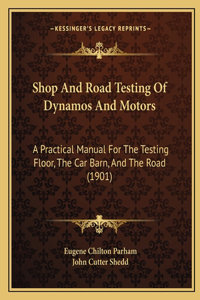 Shop And Road Testing Of Dynamos And Motors