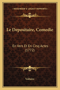 Depositaire, Comedie: En Vers Et En Cinq Actes (1772)