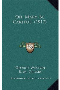 Oh, Mary, Be Careful! (1917)