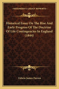 Historical Essay On The Rise And Early Progress Of The Doctrine Of Life Contingencies In England (1844)