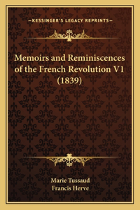 Memoirs and Reminiscences of the French Revolution V1 (1839)