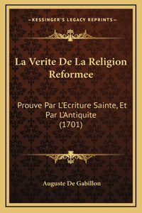 La Verite De La Religion Reformee