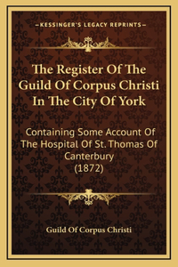 The Register Of The Guild Of Corpus Christi In The City Of York