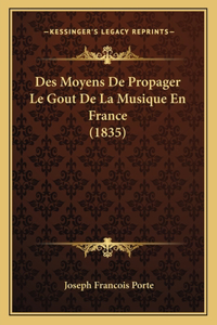 Des Moyens De Propager Le Gout De La Musique En France (1835)