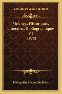 Melanges Historiques, Litteraires, Bibliographiques V1 (1878)
