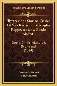 Illvstrazione Storico-Critica Di Vna Rarissima Medaglia Rappresentante Bindo Altoviti