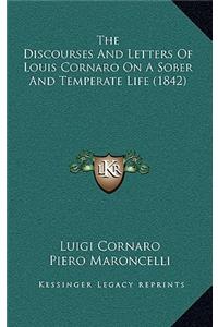 The Discourses And Letters Of Louis Cornaro On A Sober And Temperate Life (1842)
