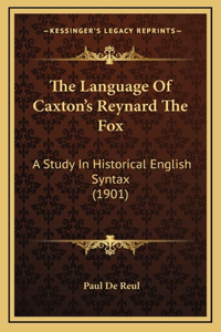 The Language Of Caxton's Reynard The Fox