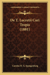 De T. Lucretii Cari Tropis (1881)