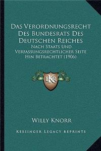 Das Verordnungsrecht Des Bundesrats Des Deutschen Reiches