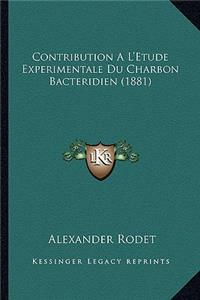 Contribution A L'Etude Experimentale Du Charbon Bacteridien (1881)