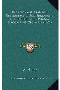 Eine Anonyme Arabische Uebersetzung Und Erklarung Der Propheten Zephanja, Haggai Und Zecharja (1902)