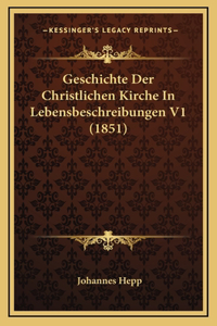 Geschichte Der Christlichen Kirche In Lebensbeschreibungen V1 (1851)