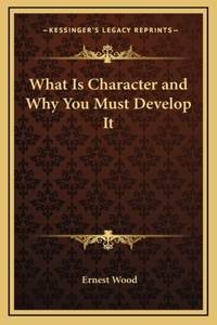 What Is Character and Why You Must Develop It