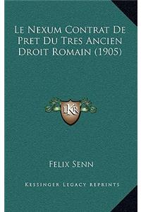 Le Nexum Contrat de Pret Du Tres Ancien Droit Romain (1905)