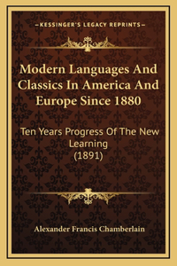 Modern Languages And Classics In America And Europe Since 1880