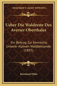 Ueber Die Waldreste Des Averser Oberthales