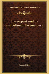 The Serpent And Its Symbolism In Freemasonry