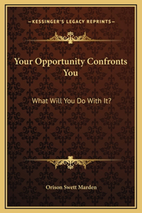 Your Opportunity Confronts You