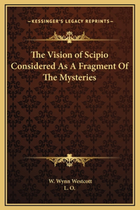The Vision of Scipio Considered As A Fragment Of The Mysteries