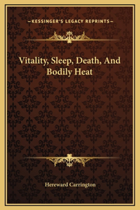 Vitality, Sleep, Death, And Bodily Heat